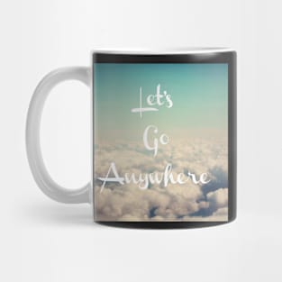 Let's Go Anywhere Mug